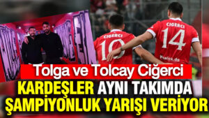 tolga-ve-tolcay-cigerci-kardesler-ayni-takimda-sampiyonluk-yarisi-veriyor-tKsiN8lk